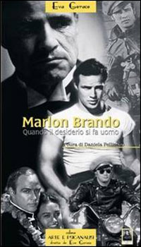 Marlon Brando Quando il disederio si fa uomo
